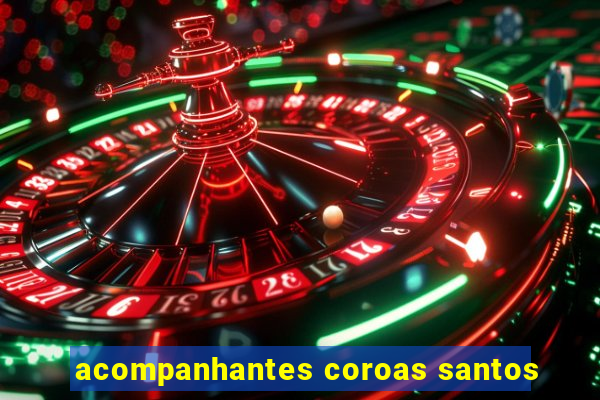 acompanhantes coroas santos